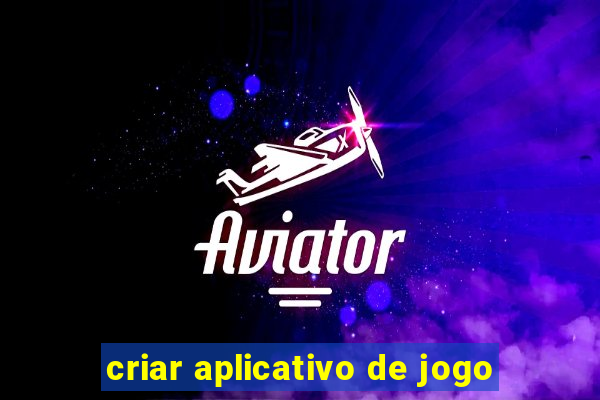 criar aplicativo de jogo